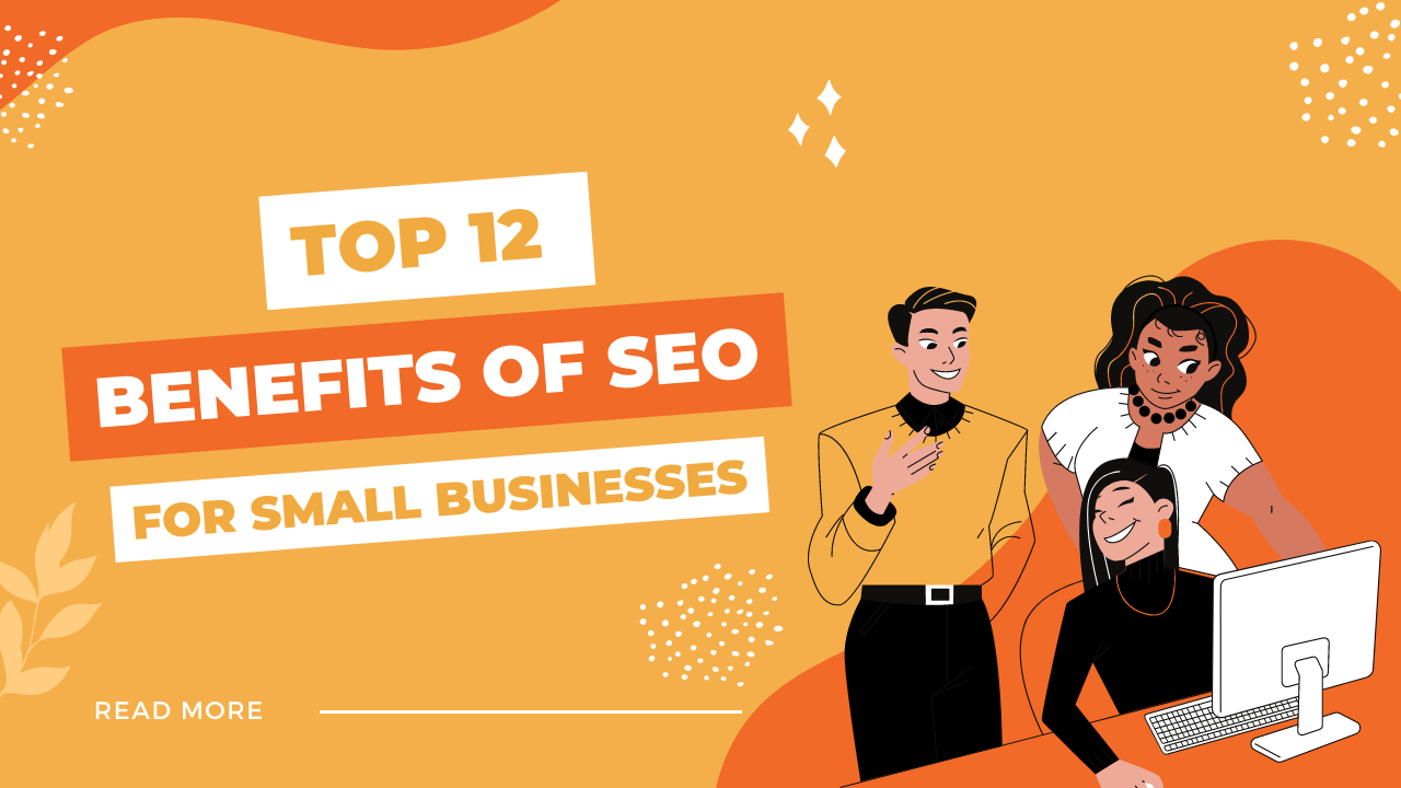 Top 12 Benefits of SEO for Small Businesses