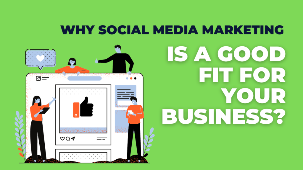Why Social Media Marketing is A Good Fit for Your Business
